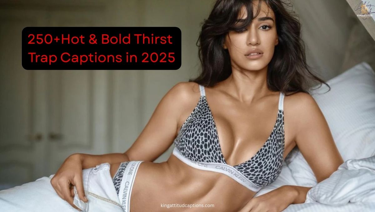 250hot-and-bold-thirst-trap-captions-in-2025